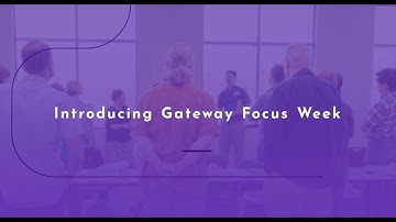 Introducing Gateway Focus Week