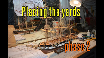 HMS Beagle - part 45 Placing The Yards (phase 2)