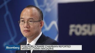 Fosun's Billionaire Chairman Reported Missing Fosun's Billionaire Chairman Reported Missing