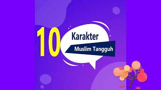 10 Karakter Muslim Tangguh 10 Karakter Muslim Tangguh