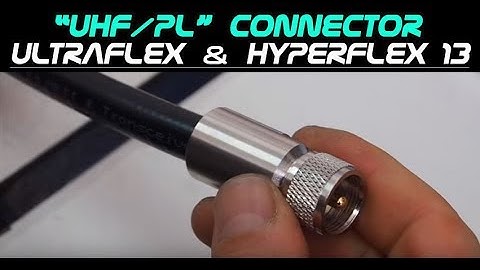 UHF PL259 Connector Installation for M&P Ultraflex 13/.500" Coax