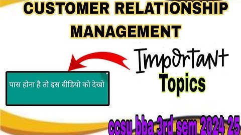 304, BBA 3RD SEM [ CUSTOMER RELATIONSHIP MANAGEMENT ( CRM)] MOST IMPORTANT TOPICS SEM 2024 2025