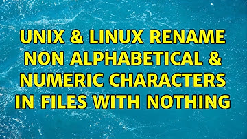 Unix & Linux: Rename non alphabetical & numeric characters in files with nothing