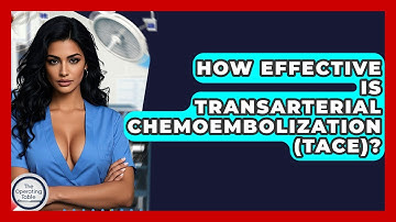 How Effective Is Transarterial Chemoembolization (TACE)? - The Operating Table