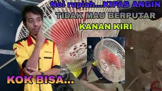 Kipas angin tidak mau berputar kanan kiri..nol Rupiah