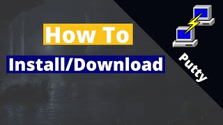 How to Download/Install (Putty)