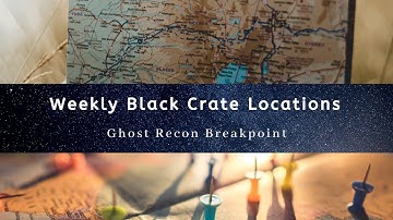 (Expired)All Raid Black Crate Locations This Week| Ghost Recon Breakpoint