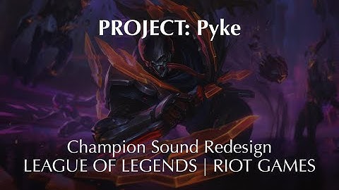 PROJECT: Pyke Champion Sound Redesign - LEAGUE OF LEGENDS | RIOT GAMES