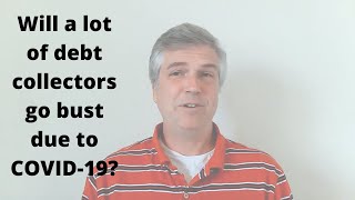 Will a lot of debt collectors go bust due to COVID-19