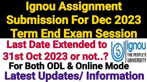 Ignou Assignment Submit Last Date For Dec 2023 Term End || Extended or Not..?