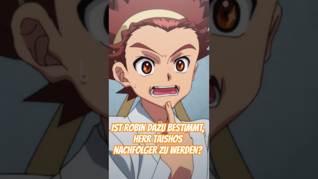 👑 Ist Robin dazu BESTIMMT, Herr Taishos NACHFOLGER zu werden?🔮