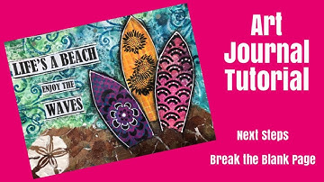 Art Journal Tutorial- What Comes Next- Break the Blank Page Techniques For Beginners