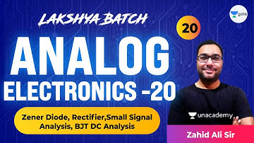 Analog Electronics - 20 (Zener Diode, Rectifier, BJT DC Analysis) | L20 | Lakshya Batch | GATE 2022