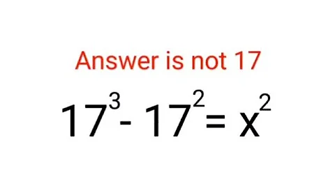 17^3 - 17^2 = x^2. Answer is not 17. Many failed this Ukraine math test! #indices #algebra #ukraine