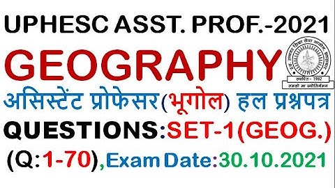 UPHESC ASST.PROF.(GEOGRAPHY) PRACTICE SET-1(Q:1-70) FOR UPCOMING EXAM:30.10.21