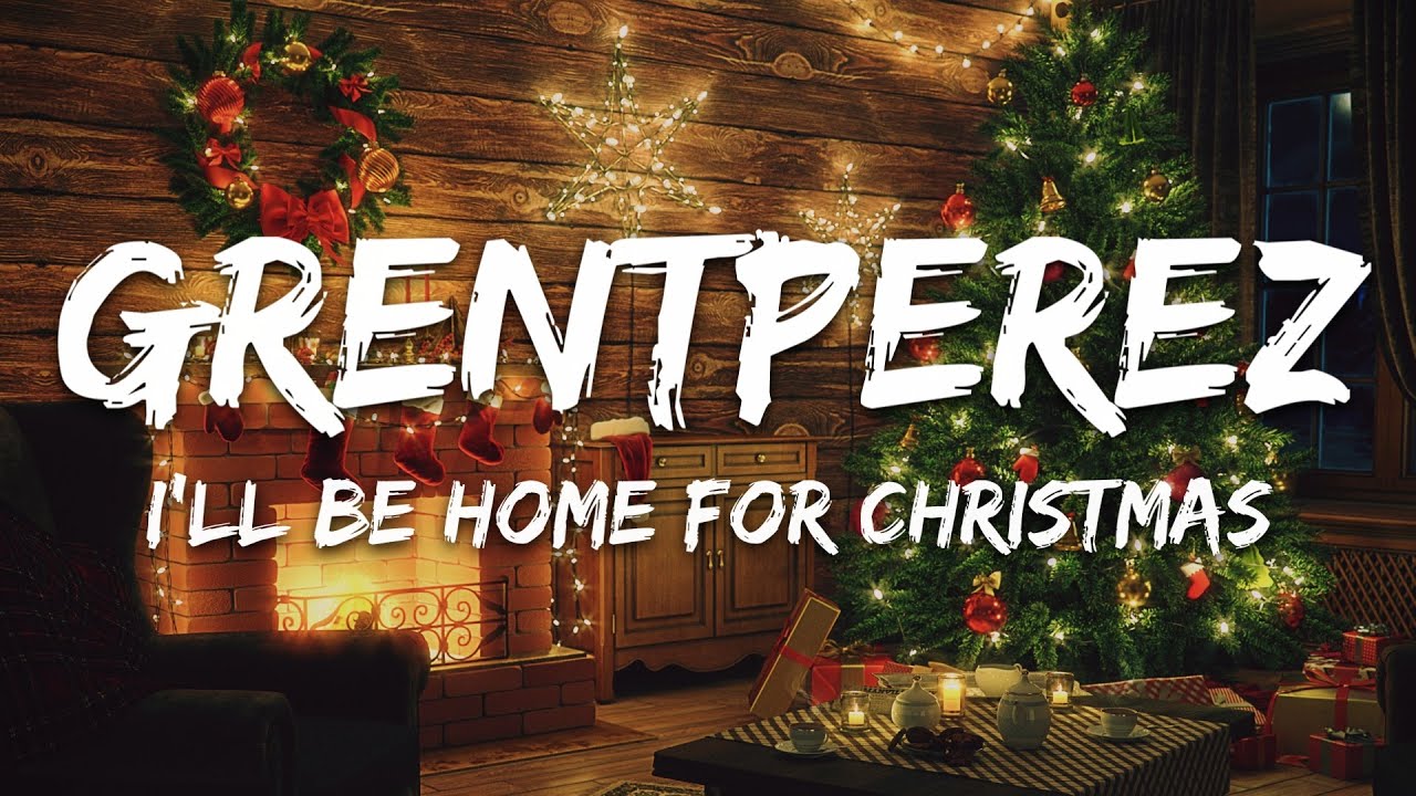 grentperez - I'll Be Home for Christmas (Lyrics) grentperez - I'll Be Home for Christmas (Lyrics)
