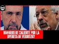 Navarro indignado contra Horacio Verbitsky:"Que vaya a cag**ar a su casa y no joda a sus compañeros"