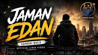 JAMAN EDAN - HARMONI MUSIK (  Lirik Video )