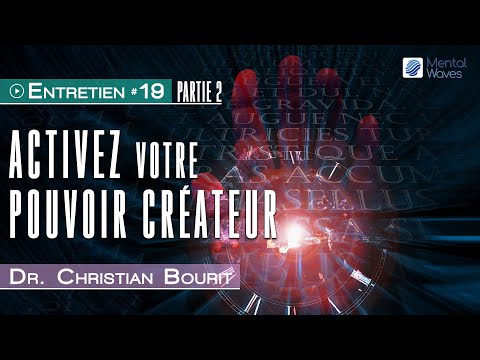 Activez votre pouvoir Créateur (Partie 2) | Dr Christian Bourit