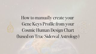 How to manually create your Cosmic Gene Keys Profile from your Cosmic Human Design Chart
