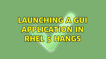 Unix & Linux: Launching a GUI application in RHEL 5 hangs (2 Solutions!!)