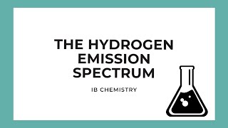 IB Chemistry: The Hydrogen Emission Spectrum