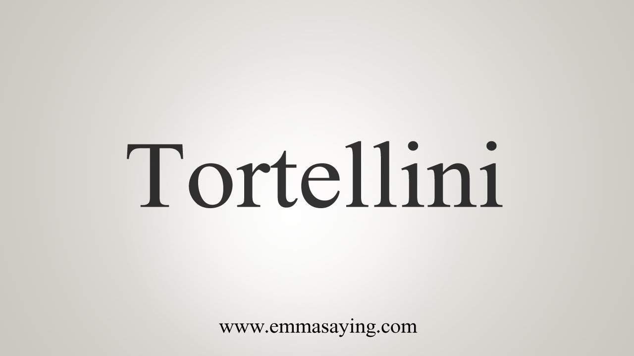 How To Say Tortellini YouTube