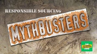 Responsible Sourcing Mythbusters - 13 Myths about Responsible Sourcing of Materials Busted!