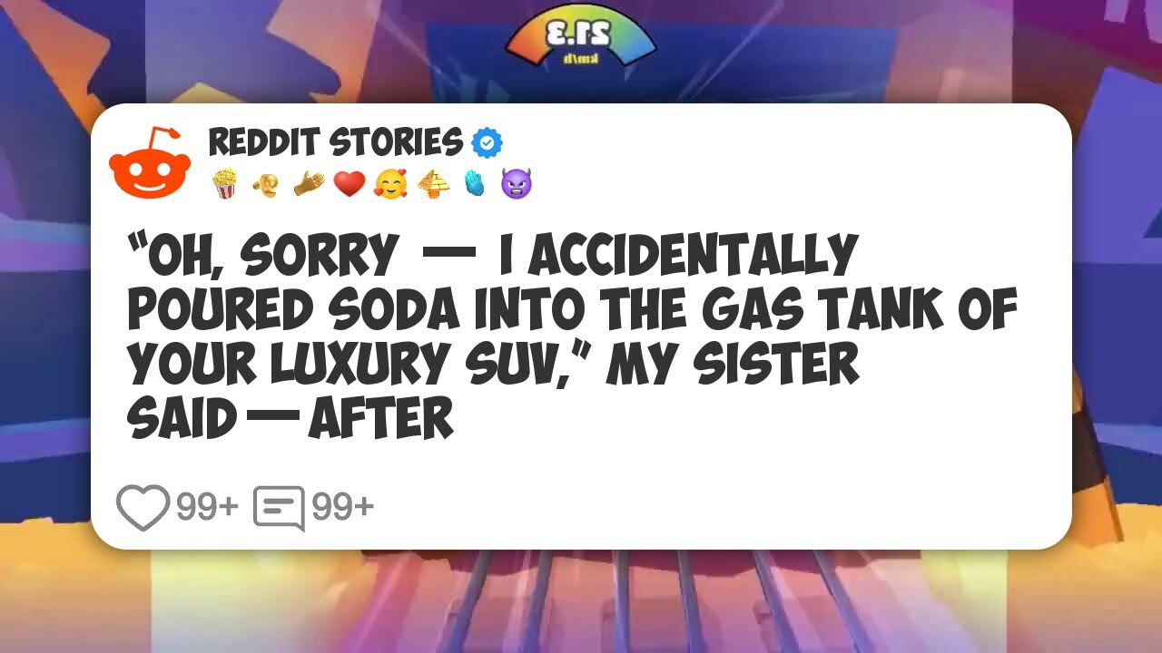 “Oh, Sorry — I Accidentally Poured Soda Into The Gas Tank Of Your Luxury Suv,” My Sister #reddit 