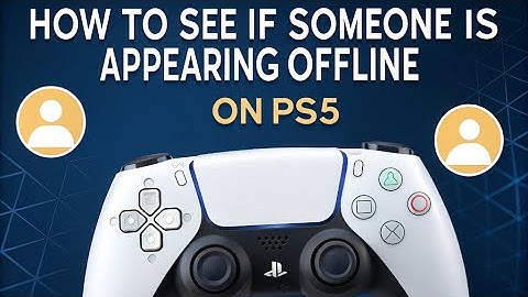 How to See If Someone is Appearing Offline on PS5