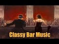 Bar Music And Bar Music Mix Playlist 1 Best Of Bar Music 2014 And 2015 Mix
