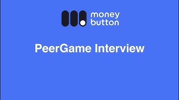 PeerGame Interview: Business Strategy for Bitcoin SV Entrepreneurs
