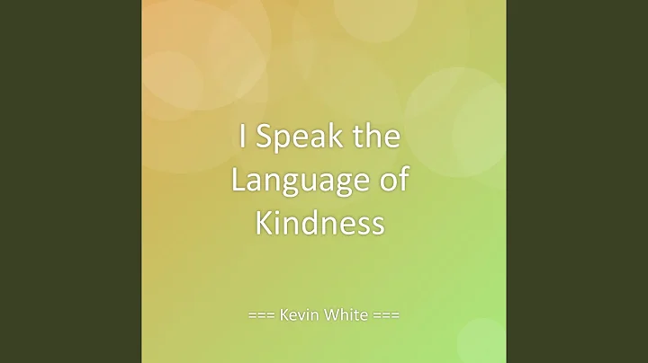 I Speak the Language of Kindness