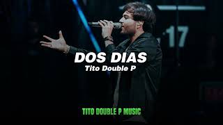 DOS DIAS - Tito Double P// (LETRA / LYRICS)