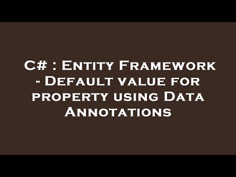 C# : Entity Framework - Default value for property using Data Annotations