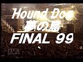 アツヨシ】 Hound Dog 「夢の島99 FINAL(フルバージョン)」