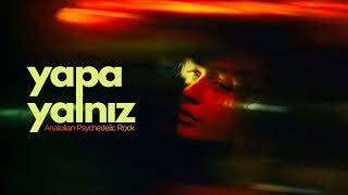 yapa yalnız - Anatolian Psychedelic Rock