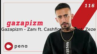 Gazapizm - Zanı Ft. Cashflow, Boykot, Zeze