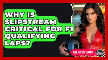 Why Is Slipstream Critical For F1 Qualifying Laps? - Pole Position Experts