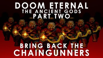 DOOM Eternal DLC 2: Bring back the Chaingunners!