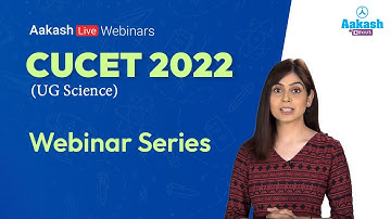 Aiming to Crack CUCET (UG Science) 2022? Know All About It In Our Webinar Series @AakashEducation