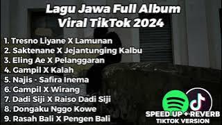 LAGU JAWA FULL ALBUM VIRAL TIKTOK 2024 TRESNO LIYANE X LAMUNAN, SAKTENANE X JEJANTUNGING KALBU