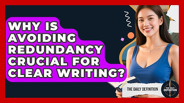 Why Is Avoiding Redundancy Crucial For Clear Writing? - The Daily Definition