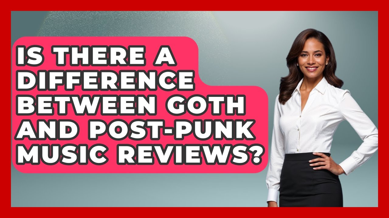 Is There a Difference Between Goth and Post-Punk Music Reviews? | Goth Music Vault News