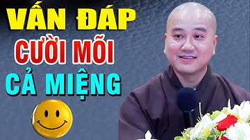 Cười Mỏi Cả Miệng buổi Vấn Đáp rất vui rất hài hước Pháp Thoại Thầy Thích Pháp Hoà