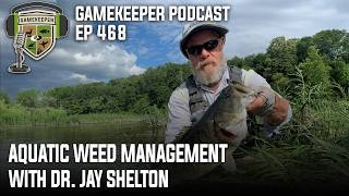 EP 468 Aquatic Weed Management with Dr Jay Shelton