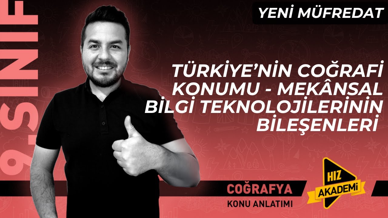 9. SINIF I Coğrafya I Türkiye’nin Coğrafi Konumu - Mekânsal Bilgi Teknolojilerinin Bileşenleri