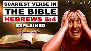 Hebrews 6:4-6 - Scariest verse in the Bible Explained - Can you LOSE your SALVATION? Jason Willis