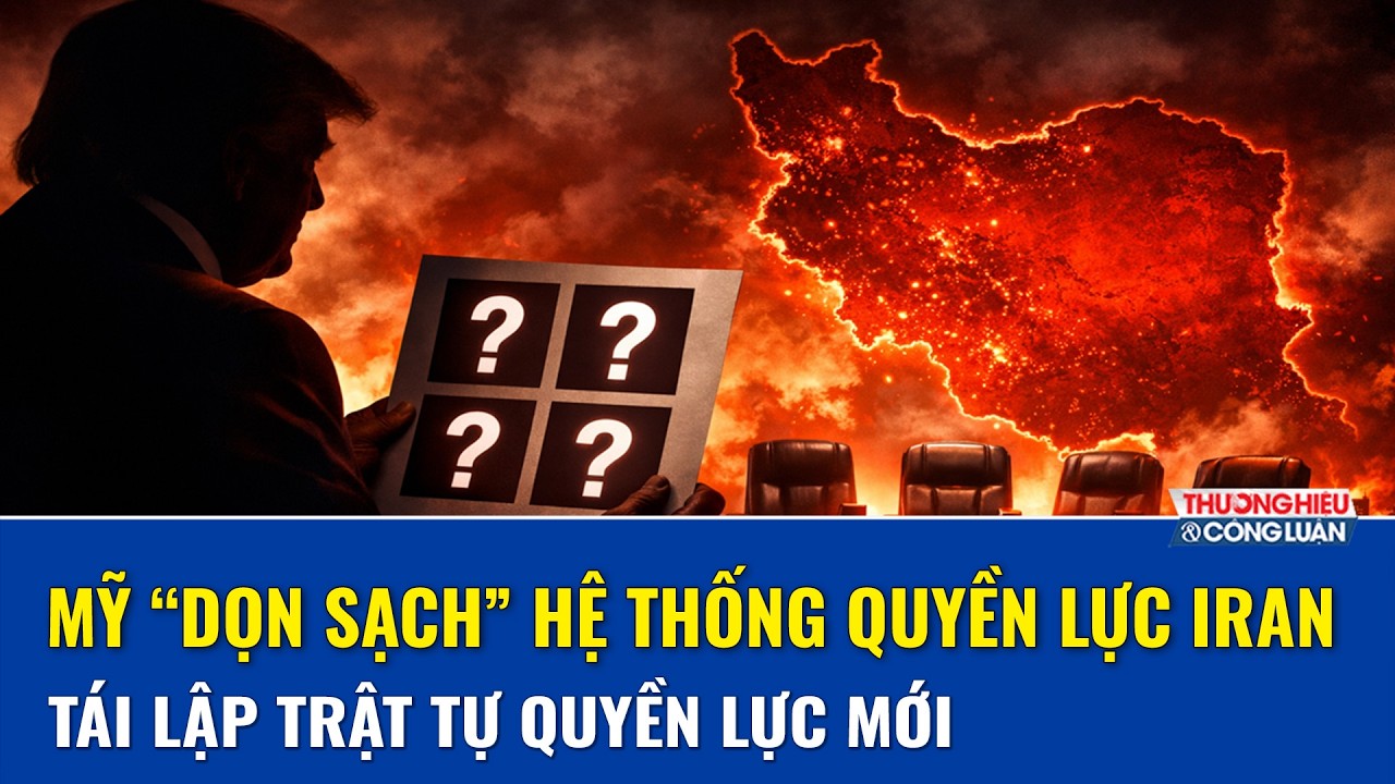 Chiến dịch “Dọn sạch” Tehran: Ông Trump muốn xóa bỏ hoàn toàn cấu trúc lãnh đạo của Iran | THCL