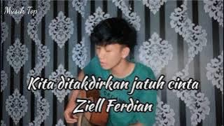 Ziell Ferdian - Kita Di Takdirkan Jatuh Cinta